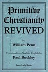 Primitive Christianity Revived - William Penn - 9780999833216