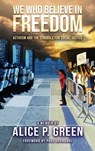 We Who Believe in Freedom - GREEN,  Alice P - 9780999848944