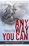 Anyway You Can - Bosworth M.D. Annette Bosworth - 9780999854280
