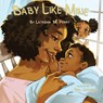 Baby Like Mine - Latashia M Perry - 9780999857854