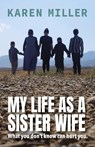 My Life as a Sister Wife - Karen Miller - 9780999859759