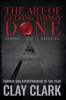 The Art of Getting Things Done - Clay Clark - 9780999864906