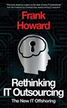 Rethinking IT Outsourcing - Frank D Howard - 9780999873205
