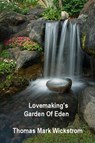 Lovemaking's Garden Of Eden Songs - Thomas Mark Wickstrom - 9781005066871