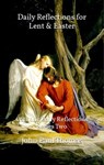 Daily Reflections for Lent & Easter: Catholic Daily Reflections Series Two - John Paul Thomas - 9781005096076