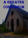 A Greater Conundrum - Michael John Weber - 9781005097950