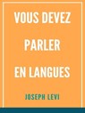 Vous Devez Parler En Langues - Joseph Levi - 9781005100933