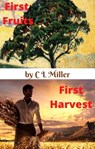 First Fruits / First Harvest - C L Miller - 9781005106669