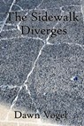 The Sidewalk Diverges - Dawn Vogel - 9781005126360