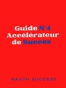 Guide N°4 Accélérateur de Succès - Kayth Success - 9781005162238