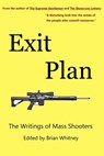Exit Plan: The Writings of Mass Shooters - Brian Whitney - 9781005169756