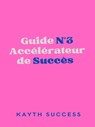 Guide N°3 Accélérateur de Succès - Kayth Success - 9781005169916