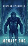 The Salt Creek Valley Monkey Dog - Edward Karshner - 9781005173470