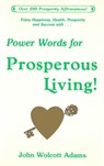 Power Words for Prosperous Living! - John Wolcott Adams - 9781005208387