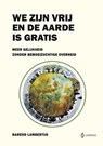 We zijn vrij en de aarde is gratis - Barend Lambertus - 9781005209377
