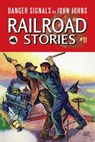 Railroad Stories #11: Danger Signals - John Johns - 9781005227203
