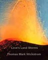 Love's Land Storms Songs - Thomas Mark Wickstrom - 9781005266585