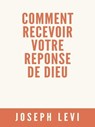 Comment Recevoir Votre Réponse De Dieu - Joseph Levi - 9781005275358