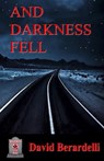 And Darkness Fell - David Berardelli - 9781005277338