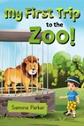 My First Trip to the Zoo! - Samina Parkar - 9781005323165