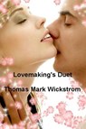Lovemaking's Duet Songs - Thomas Mark Wickstrom - 9781005336646
