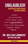 Unglaublich! Logosynthese® und die Energie der Überzeugungen - Willem Lammers - 9781005340148