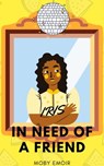 Iris In Need of a Friend - Moby Emoir - 9781005373672