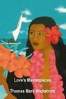 Love's Masterpieces Songs - Thomas Mark Wickstrom - 9781005379841