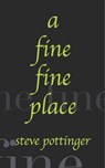 A Fine Fine Place - Steve Pottinger - 9781005433468