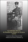 La rebelión liberal de Humberto Gómez en Arauca (1916) - Luis Alberto Villamarin Pulido - 9781005436377