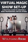 Virtual Magic Show Set-Up - Wolfgang Riebe - 9781005456054