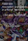 Abstract. Absorption and Stability in a Renal Transplant. CBD and Tacrolimus - Kevin Dwyer - 9781005464035