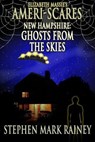Ameri-Scares: New Hampshire: Ghosts from the Skies - Stephen Mark Rainey - 9781005480493