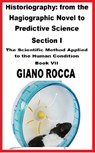 Historiography: From the Hagiographic Novel to Predictive Science Section I - The Scientific Method Applied to the Human Condition - Book VII - Giano Rocca - 9781005487690