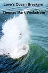 Love's Ocean Breakers Songs - Thomas Mark Wickstrom - 9781005488291