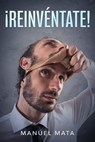 ¡Reinvéntate! - Manuel Mata - 9781005499457