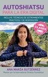 Autoshiatsu para la era digital - Ana Gutiérrez - 9781005560669