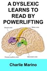 A Dyslexic Learns to Read by Powerlifting - Charlie Marino - 9781005596293