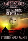 Ameri-Scares: Georgia: The Haunting of Tate's Mill - Stephen Mark Rainey - 9781005608026