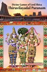 Divine Games of Lord Shiva Thiruvilayadal Puranam - S.Ponnuswamy - 9781005620738