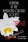 Scandal in the American Orchid Society: Treachery and Betrayal at Alamo Town - Luis Valdez ; Ken Levi - 9781005641412