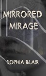 Mirrored Mirage - Sophia Blair - 9781005645588