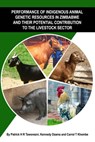 Performance of Indigenous Animal Genetic Resources in Zimbabwe and Their Potential Contribution to the Livestock Sector - Patrick H R Tawonezvi ; Kennedy Dzama ; Carrol T Khombe - 9781005654009