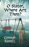 O Sister, Where Art Thou? - Connor Kuntz - 9781005673819