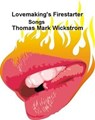 Lovemaking's Firestarter Songs - Thomas Mark Wickstrom - 9781005675721
