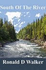 South of the River - Ronald D. Walker - 9781005686635