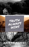 Truth Always Wins - Anurag Pandey - 9781005720858