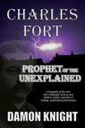 Charles Fort: Prophet of the Unexplained - Damon Knight - 9781005757236