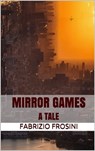 Mirror Games: A Tale - Fabrizio Frosini - 9781005763008
