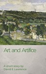 Art and Artifice - David E Lawrence - 9781005768225